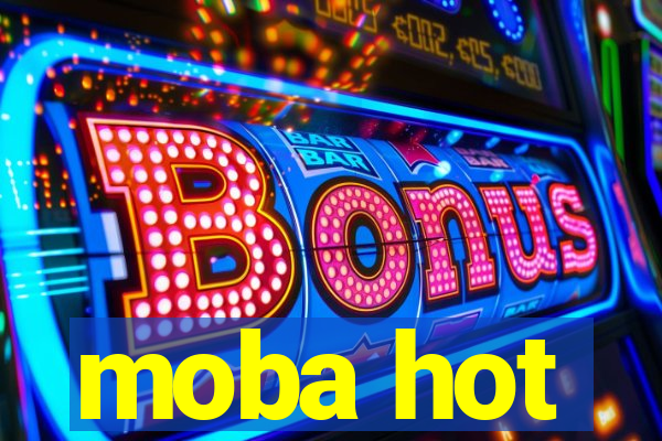 moba hot
